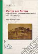 Castel del Monte. Dalle origini all'autonomia amministrativa. Fatti e notizie del tempo