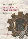 Aristocratici allo specchio. Quattro ritratti libro