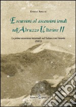 Escursioni ed ascensioni iemali nell'Abruzzo Ulteriore II. Le prime escursioni invernali sul Velino e sul Sirente (1881) libro