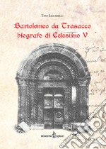 Bartolomeo da Trasacco biografo di Celestino V