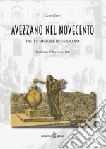 Avezzano nel Novecento. Fatti e memorie di un secolo libro