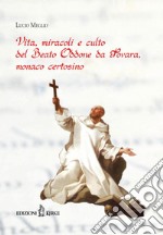 Vita, miracoli e culto del beato Oddone da Novara, monaco certosino libro