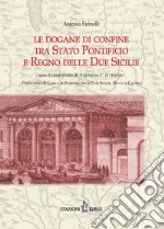 Le dogane di confine tra Stato Pontificio e Regno delle due Sicilie