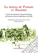 La guerra de' paesani co' francesi. L'azione del capomassa Giovanni Salomone nell'invasione francese degli Abruzzi nel 1799 libro