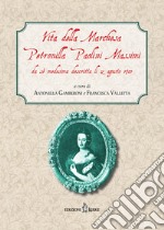 Vita della Marchesa Petronilla Paolini Massimi da sé medesima descritta li 12 agosto 1703 libro