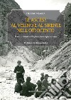 Le ascese al Velino e al Sirente nell'Ottocento. Linee di storia dell'esplorazione appenninica libro di Ciaglia Filiberto