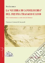 La «guerra di Candelecchia» del 1922 fra Trasacco e Luco. Atti e testimonianze a cento anni di distanza