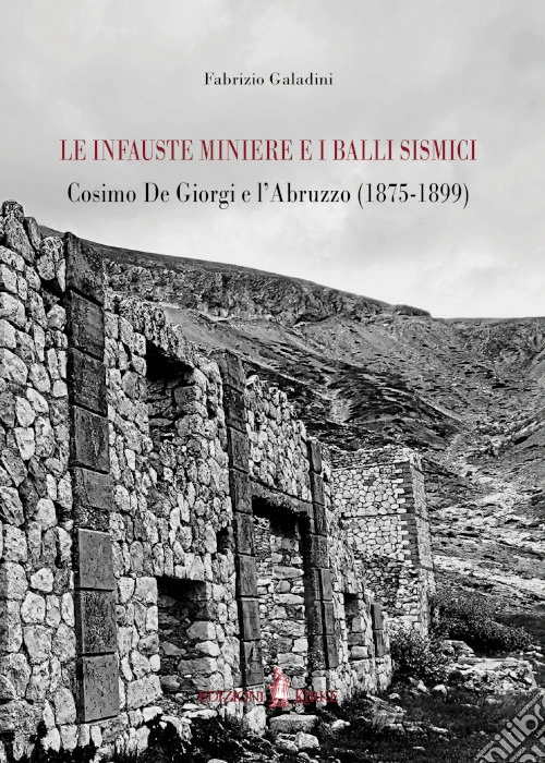 Le infauste miniere e i balli sismici. Cosimo De Giorgi e l'Abruzzo (1875-1899)
