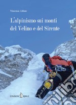 L'alpinismo sui monti del Velino e del Sirente libro