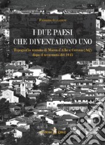 I due paesi che diventarono uno. Topografia mutata di Massa d'Albe e Corona (AQ) dopo il terremoto del 1915 libro