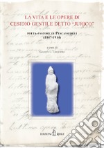 La vita e le opere di Cesidio Gentile detto «Jurico», poeta-pastore di Pescasseroli (1847-1914). Atti delle Conferenze per il Centenario della morte (1914-2014) libro