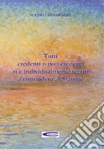 Tutti credenti o non credenti si è individualmente tenuti a rispondere al Signore libro