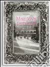 Mantova perduta. Incanti e scempi, pietre e polemiche. Ediz. illustrata libro