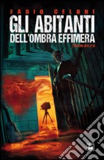 Gli abitanti dell'Ombra Effimera libro