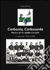 Carbonia, Carbosarda. Passione per la squadra biancoblù. La storia dal 1939 al 2000 libro