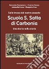 Scuola S. Satta di Carbonia. Sulle tracce del nostro passato. Una storia nella storia libro