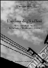 L'animo degli offesi. Storia di Modesto Melis da Carbonia a Mauthausen e ritorno libro