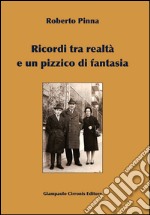 Ricordi tra realtà e un pizzico di fantasia libro