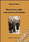 Ricordi tra realtà e un pizzico di fantasia libro