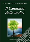 Il cammino delle radici. Testo italiano e sardo libro