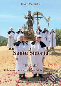 Santu Sidoriu. Teulada. Fede, culto, storia e tradizione del Santo Agricoltore libro