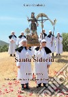 Santu Sidoriu. Teulada. Fede, culto, storia e tradizione del Santo Agricoltore libro