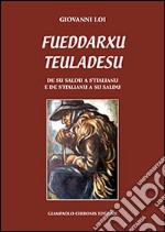 Fueddarxu teuladesu. De su saldu a s'italianu e de s'italianu a su saldu. Testo sardo e italiano libro