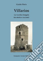 Villarios. La vecchia borgata tra storia e racconti libro