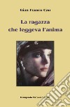 La ragazza che leggeva l'anima libro