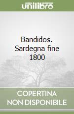 Bandidos. Sardegna fine 1800 libro