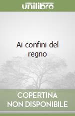 Ai confini del regno libro