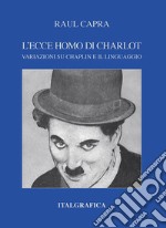 L'ecce homo di Charlot. Variazioni su Chaplin e il linguaggio
