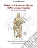 Metodo per l'armonica a mantice di don Giuseppe Greggiati (Ostiglia 1793-Mantova 1866). Vol. 2 libro