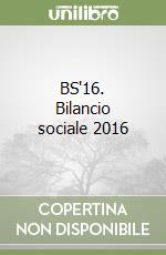 BS'16. Bilancio sociale 2016