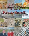 Il lavoro in Trentino Alto Adige nell'arte di Renato Restelli. Ediz. illustrata libro