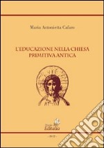 L'educazione nella chiesa primitiva antica libro