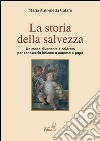 La storia della salvezza. Un modo divertente e colorato per conoscerla insieme a mamma e papà libro di Cafaro M. Antonietta