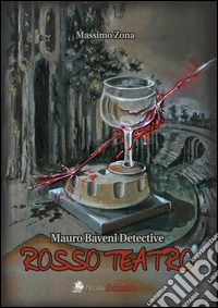 Rosso teatro. Mauro Baveni detective libro