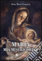 Maria mia misericordia libro