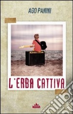 L'erba cattiva libro