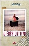 L'erba cattiva libro