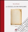 La dissoluzione familiare libro