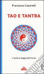 Tao e tantra. L'antica magia dell'eros libro