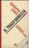 Il trasformista. La politica nell'epoca della metamorfosi libro di Civati Giuseppe