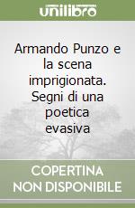 Armando Punzo e la scena imprigionata. Segni di una poetica evasiva libro