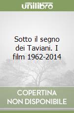 Sotto il segno dei Taviani. I film 1962-2014 libro