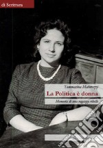 La politica è donna. Memoria di una ragazza ribelle libro