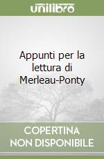 Appunti per la lettura di Merleau-Ponty