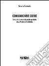 Comunicare come. Comunicazione & tecniche grafiche. Mass media & pubblicità libro di Ravenda Renato