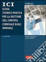 ICI. Guida teorico-pratica per la gestione dell'impresa comunale sugli immobili. Con CD-ROM